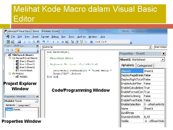 Melihat Kode Macro dalam Visual Basic Editor Projext Explorer Window Properties Window Code/Programming Window