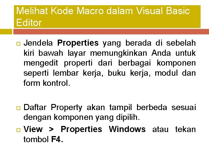 Melihat Kode Macro dalam Visual Basic Editor Jendela Properties yang berada di sebelah kiri