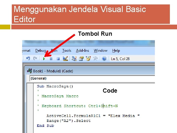Menggunakan Jendela Visual Basic Editor Tombol Run Code 