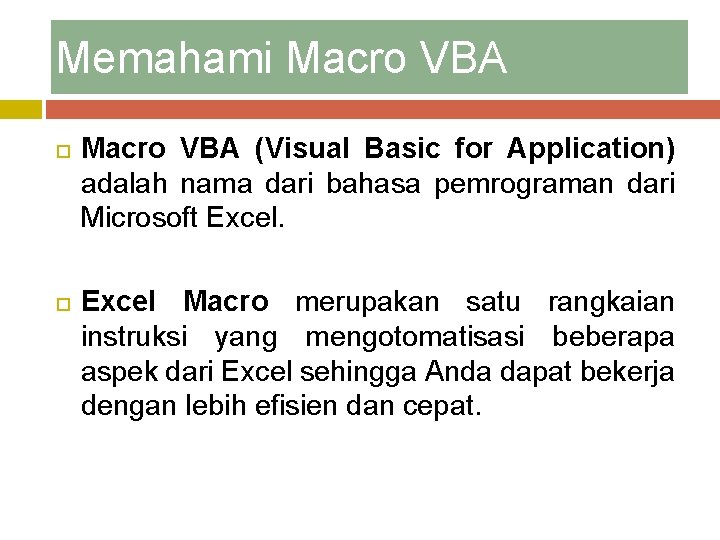 Memahami Macro VBA (Visual Basic for Application) adalah nama dari bahasa pemrograman dari Microsoft