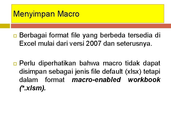 Menyimpan Macro Berbagai format file yang berbeda tersedia di Excel mulai dari versi 2007