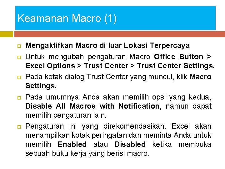 Keamanan Macro (1) Mengaktifkan Macro di luar Lokasi Terpercaya Untuk mengubah pengaturan Macro Office