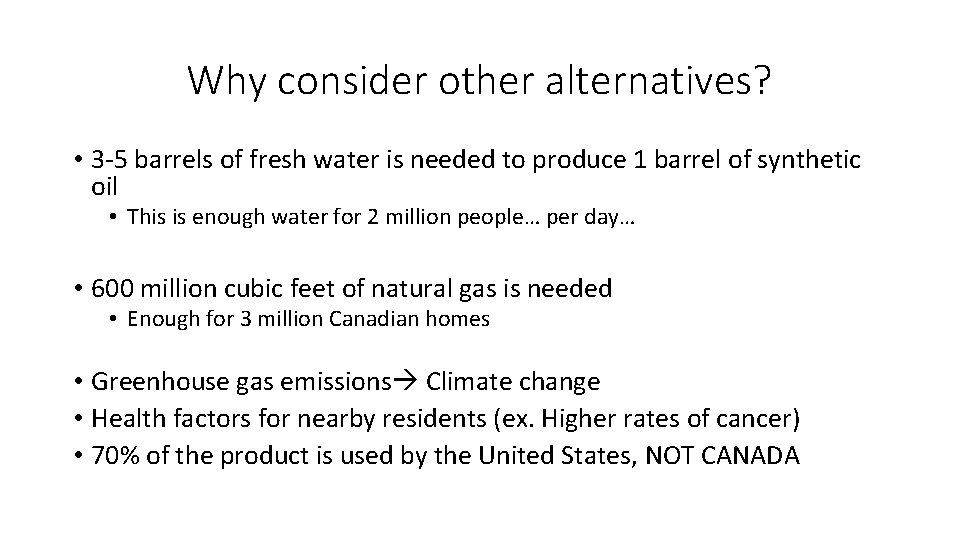 Why consider other alternatives? • 3 -5 barrels of fresh water is needed to