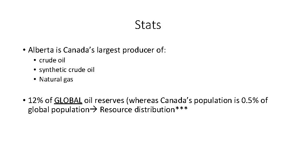 Stats • Alberta is Canada’s largest producer of: • crude oil • synthetic crude