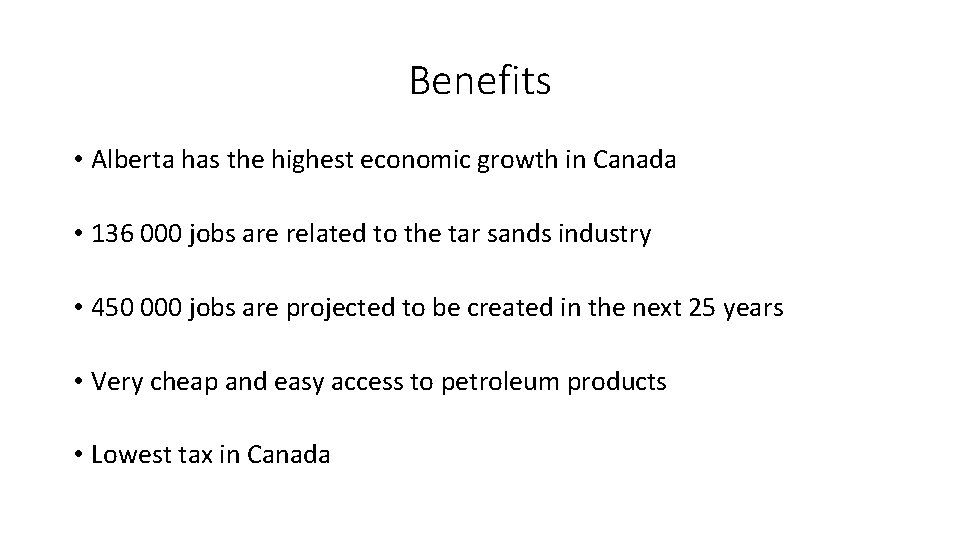 Benefits • Alberta has the highest economic growth in Canada • 136 000 jobs