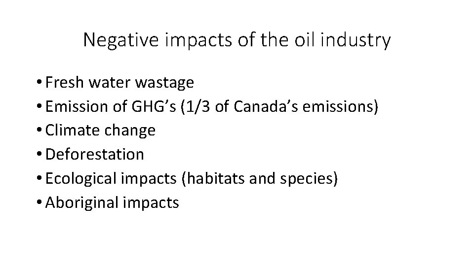 Negative impacts of the oil industry • Fresh water wastage • Emission of GHG’s