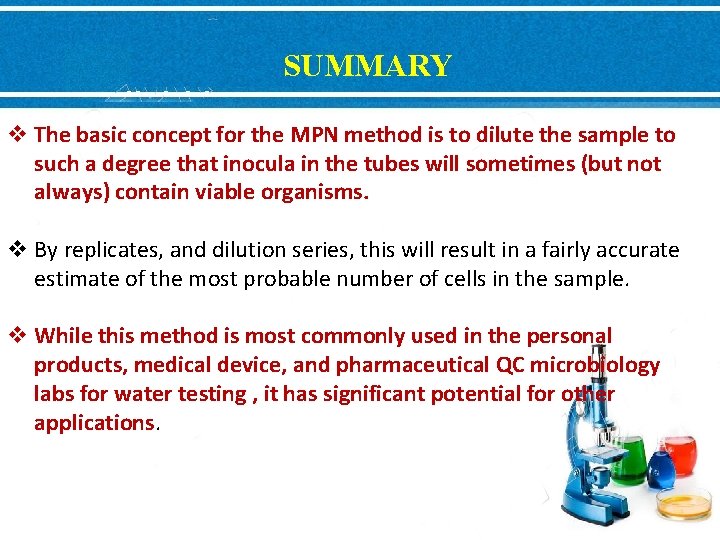 SUMMARY v The basic concept for the MPN method is to dilute the sample