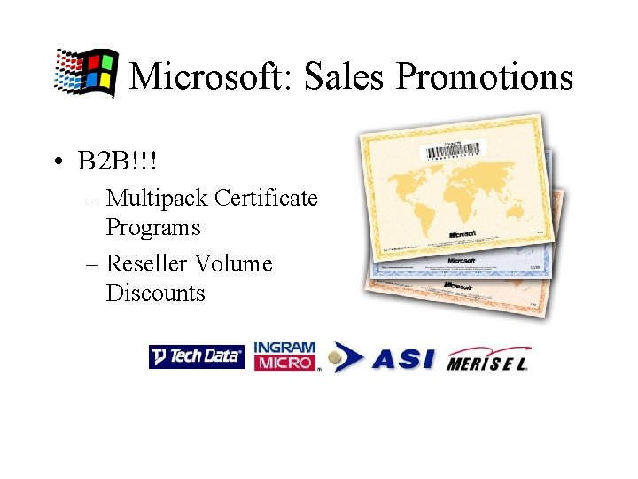 Microsoft: Sales Promotions • B 2 B!!! – Multipack Certificate Programs – Reseller Volume