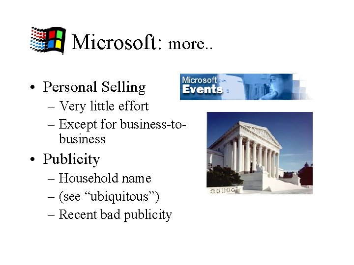 Microsoft: more. . • Personal Selling – Very little effort – Except for business-tobusiness