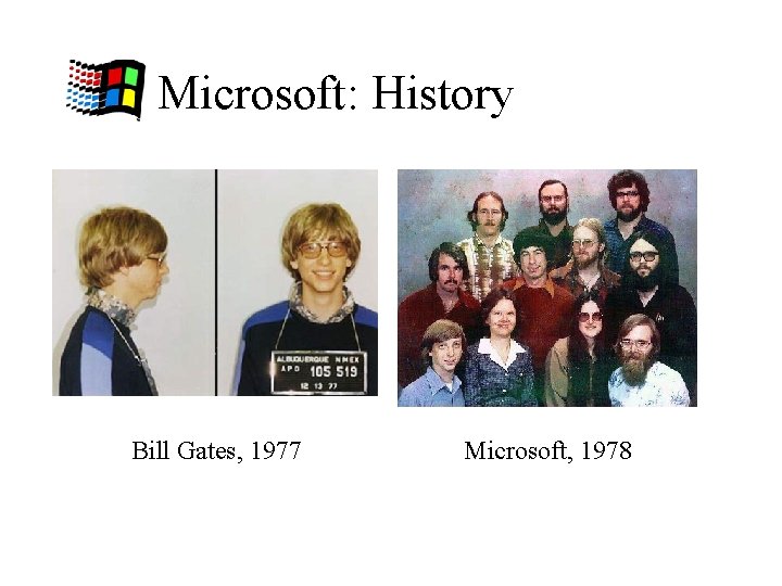 Microsoft: History Bill Gates, 1977 Microsoft, 1978 