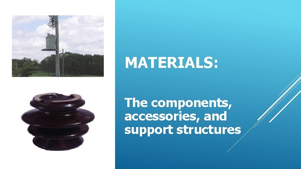MATERIALS: The components, accessories, and support structures 