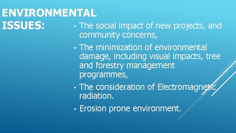 ENVIRONMENTAL • The social impact of new projects, and ISSUES: community concerns, • The