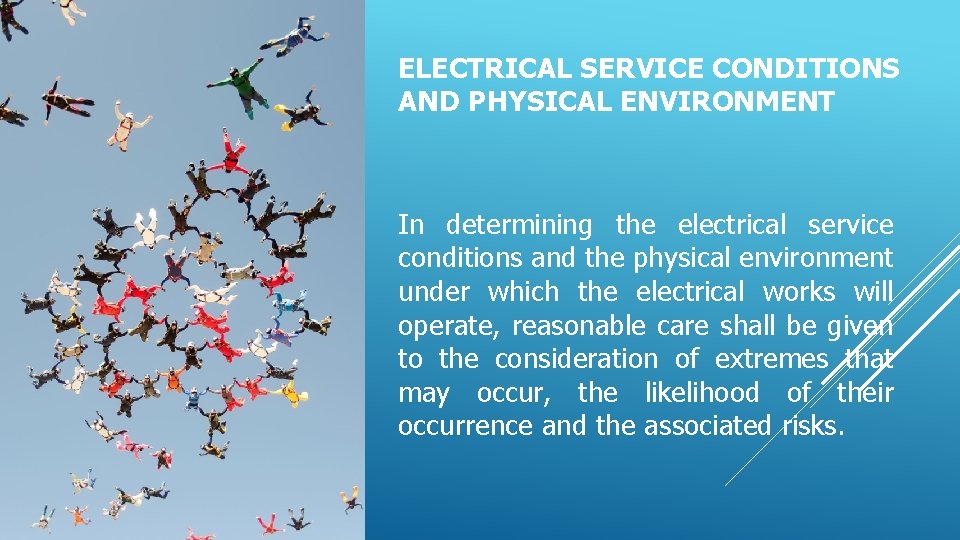 ELECTRICAL SERVICE CONDITIONS AND PHYSICAL ENVIRONMENT In determining the electrical service conditions and the