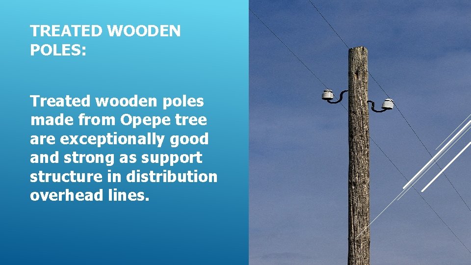 TREATED WOODEN POLES: Treated wooden poles made from Opepe tree are exceptionally good and