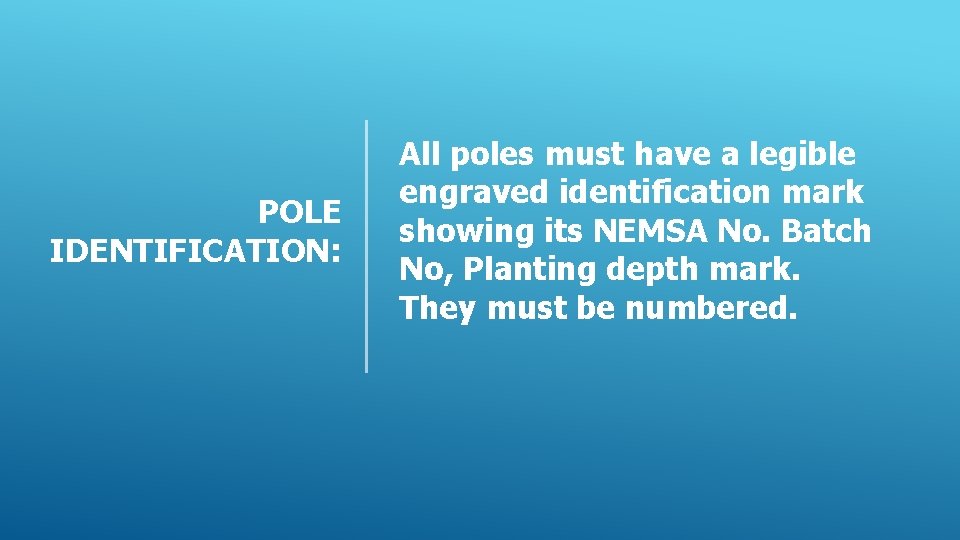 POLE IDENTIFICATION: All poles must have a legible engraved identification mark showing its NEMSA