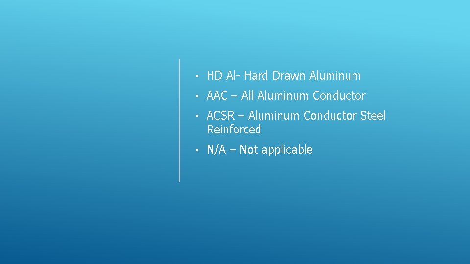 • HD Al- Hard Drawn Aluminum • AAC – All Aluminum Conductor •