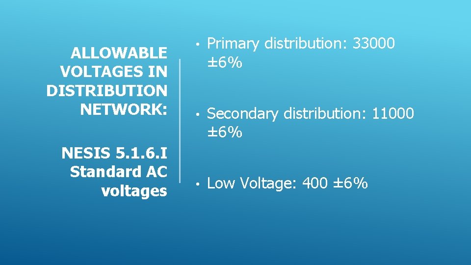 ALLOWABLE VOLTAGES IN DISTRIBUTION NETWORK: NESIS 5. 1. 6. I Standard AC voltages •