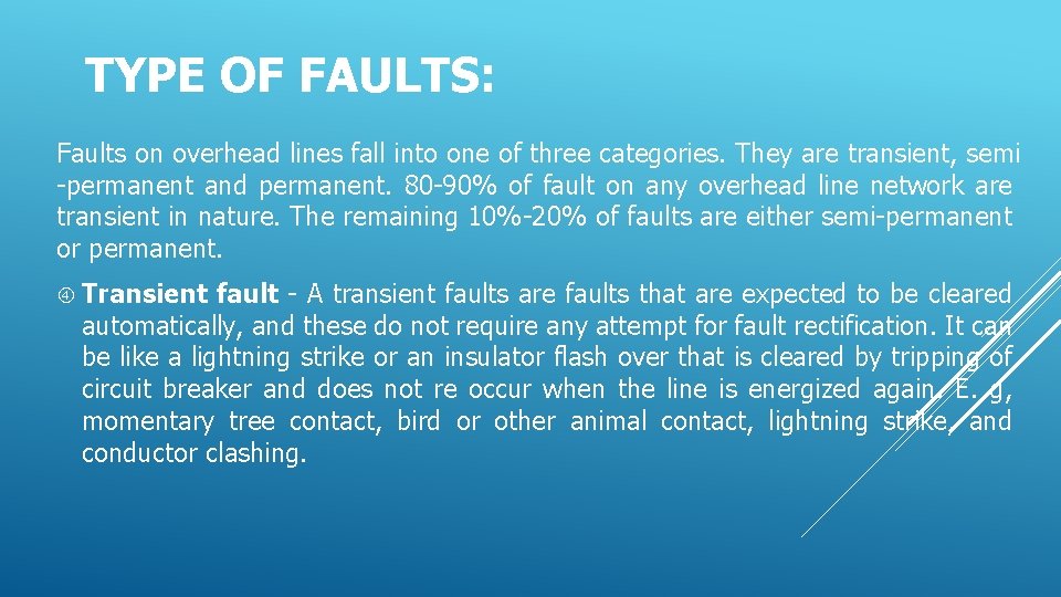 TYPE OF FAULTS: Faults on overhead lines fall into one of three categories. They