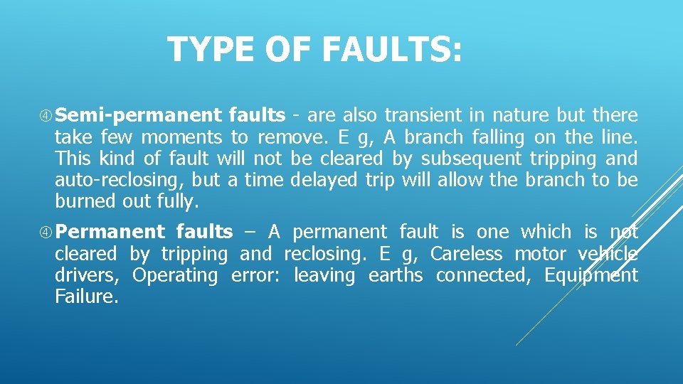 TYPE OF FAULTS: Semi-permanent faults - are also transient in nature but there take