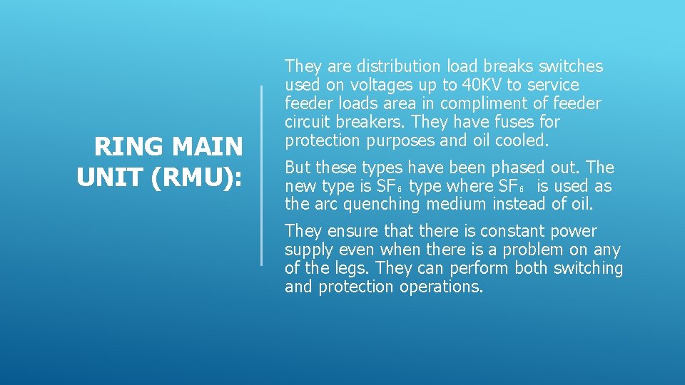 RING MAIN UNIT (RMU): They are distribution load breaks switches used on voltages up