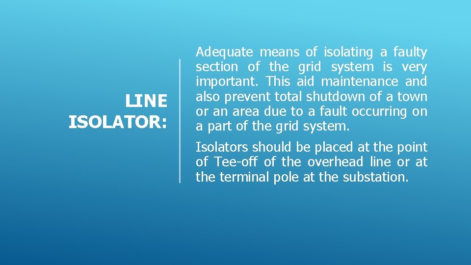 LINE ISOLATOR: Adequate means of isolating a faulty section of the grid system is