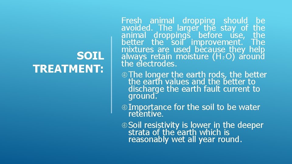 SOIL TREATMENT: Fresh animal dropping should be avoided. The larger the stay of the