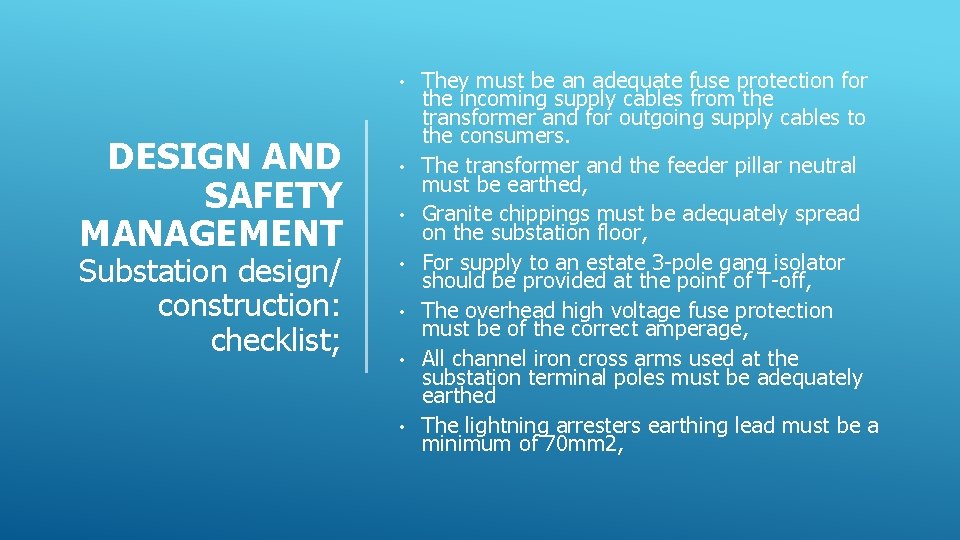  • DESIGN AND SAFETY MANAGEMENT Substation design/ construction: checklist; • • • They