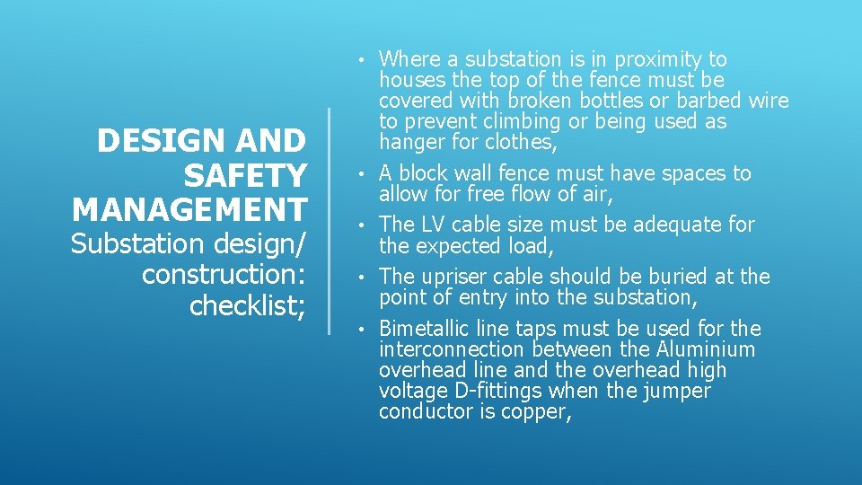  • DESIGN AND SAFETY MANAGEMENT Substation design/ construction: checklist; • • Where a