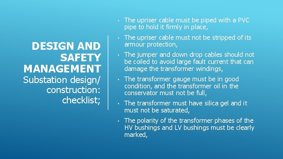 DESIGN AND SAFETY MANAGEMENT Substation design/ construction: checklist; • The upriser cable must be