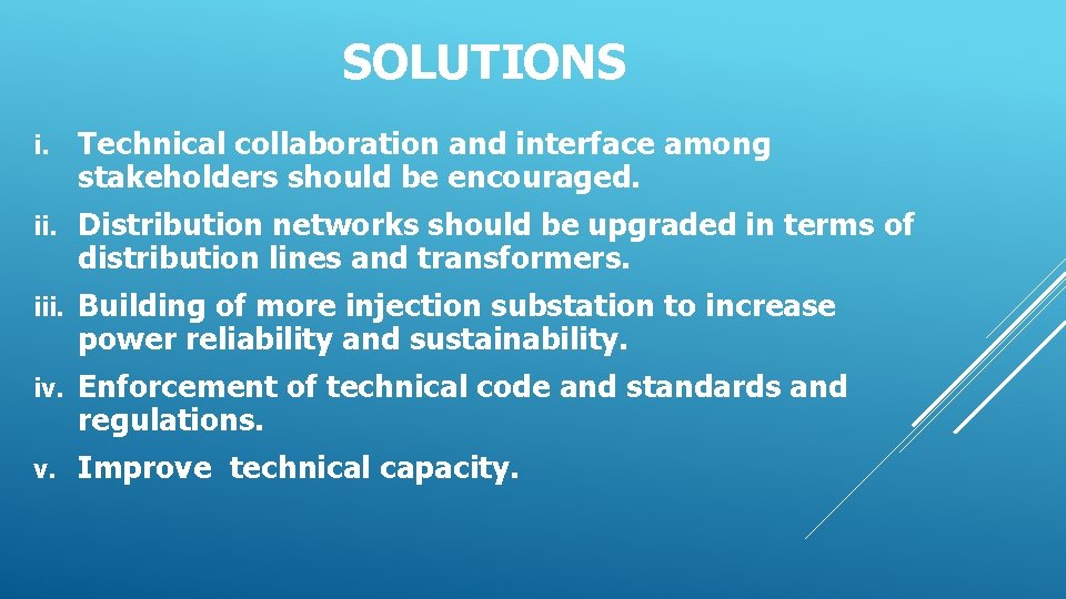 SOLUTIONS i. Technical collaboration and interface among stakeholders should be encouraged. ii. Distribution networks