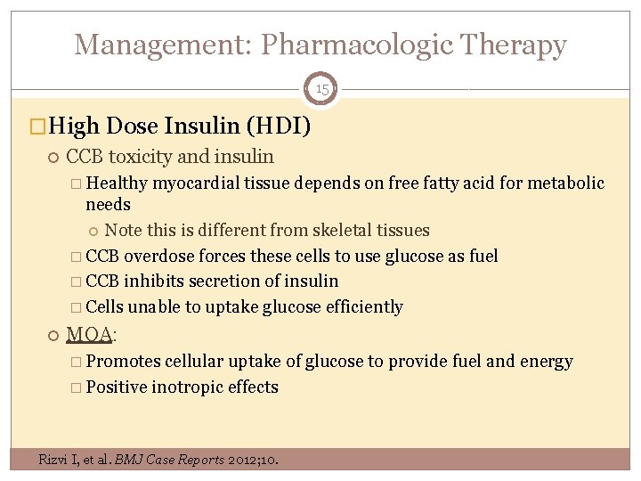 Management: Pharmacologic Therapy 15 �High Dose Insulin (HDI) CCB toxicity and insulin � Healthy