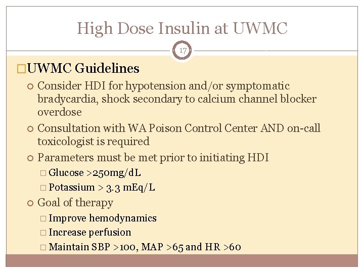 High Dose Insulin at UWMC 17 �UWMC Guidelines Consider HDI for hypotension and/or symptomatic