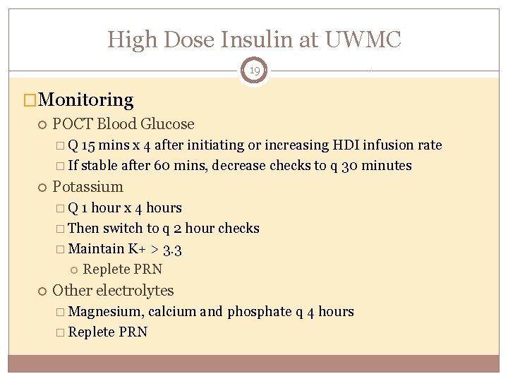 High Dose Insulin at UWMC 19 �Monitoring POCT Blood Glucose �Q 15 mins x
