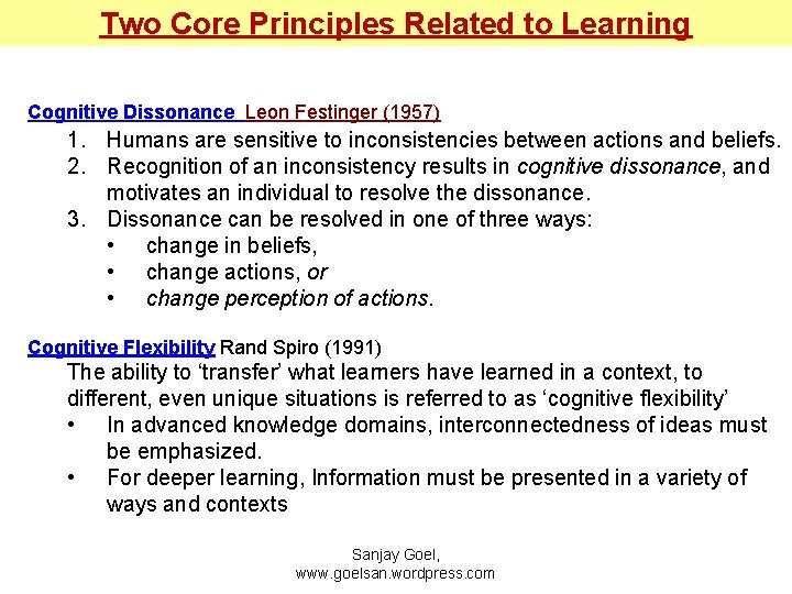 Two Core Principles Related to Learning Cognitive Dissonance Leon Festinger (1957) 1. Humans are