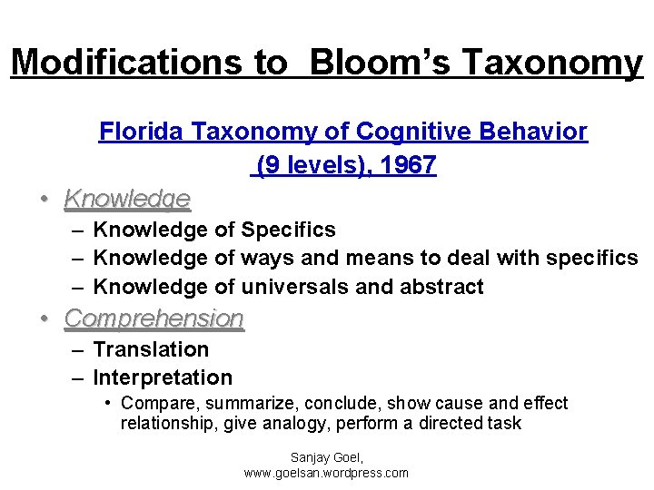 Modifications to Bloom’s Taxonomy Florida Taxonomy of Cognitive Behavior (9 levels), 1967 • Knowledge