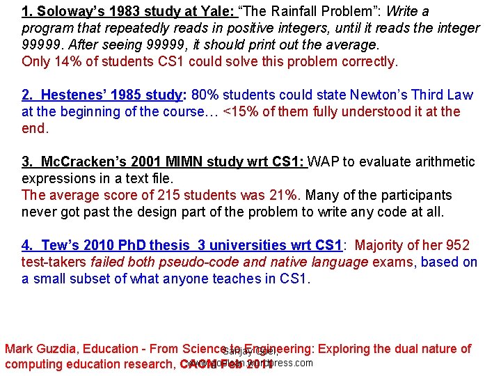 1. Soloway’s 1983 study at Yale: “The Rainfall Problem”: Write a program that repeatedly