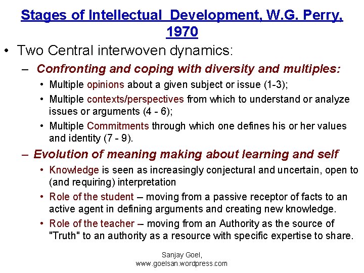 Stages of Intellectual Development, W. G. Perry, 1970 • Two Central interwoven dynamics: –