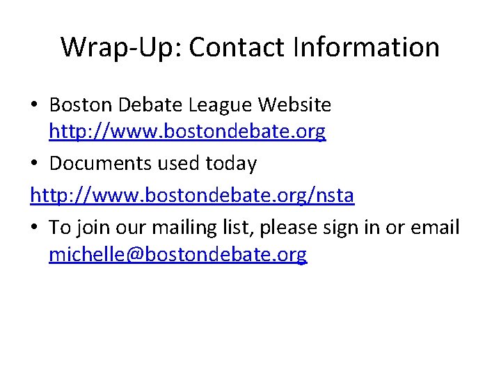 Wrap-Up: Contact Information • Boston Debate League Website http: //www. bostondebate. org • Documents