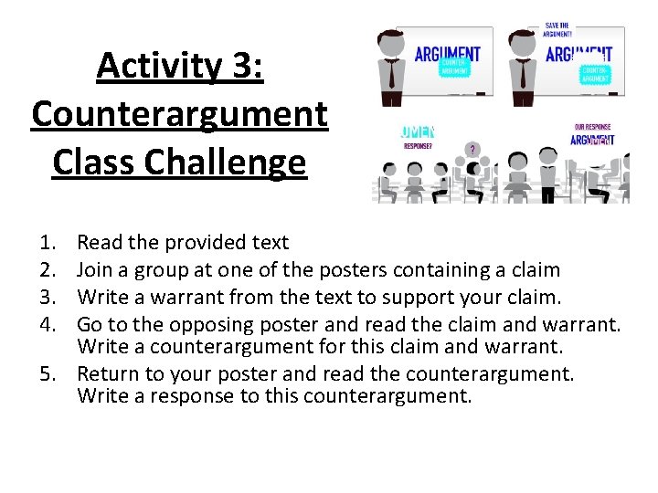 Activity 3: Counterargument Class Challenge 1. 2. 3. 4. Read the provided text Join