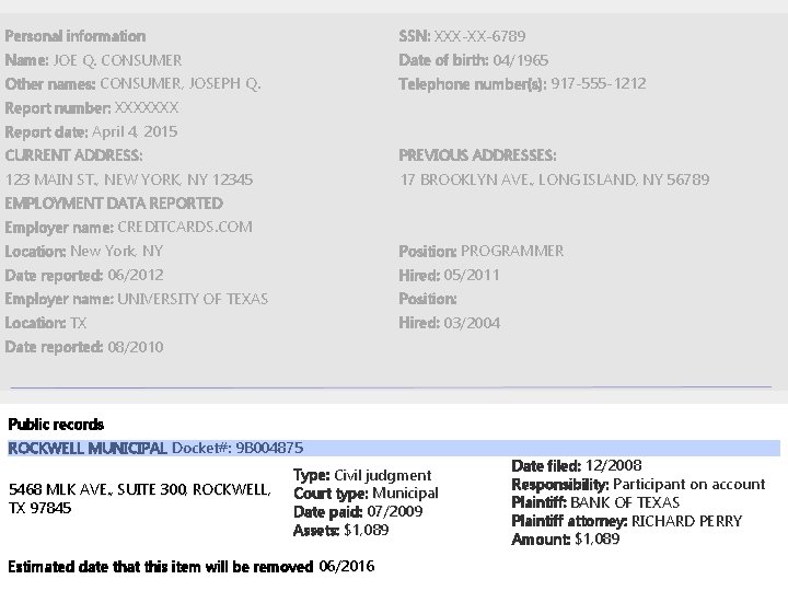Personal information SSN: XXX-XX-6789 Name: JOE Q. CONSUMER Date of birth: 04/1965 Other names: