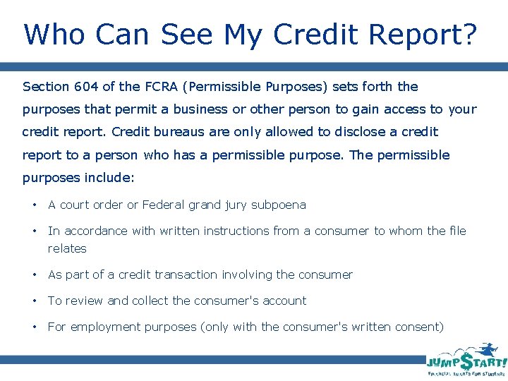 Who Can See My Credit Report? Section 604 of the FCRA (Permissible Purposes) sets
