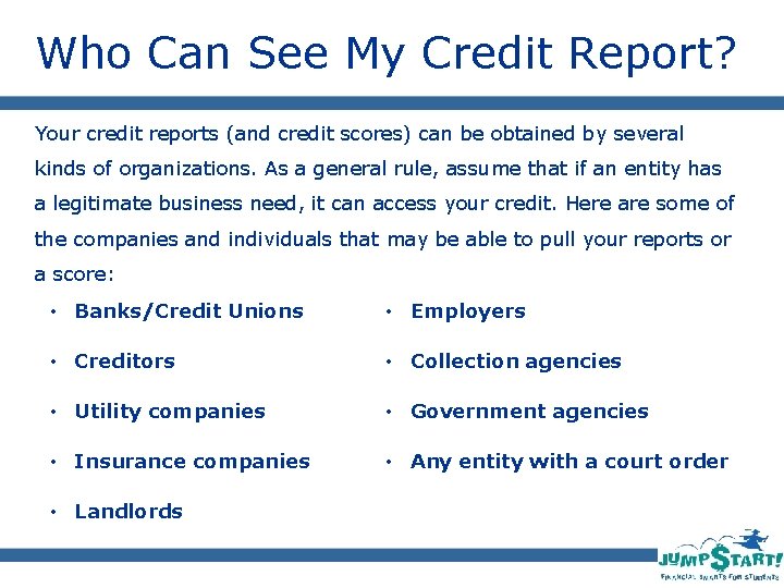 Who Can See My Credit Report? Your credit reports (and credit scores) can be