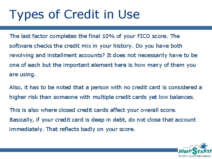 Types of Credit in Use The last factor completes the final 10% of your