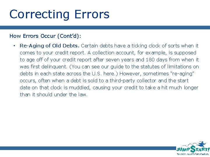 Correcting Errors How Errors Occur (Cont’d): • Re-Aging of Old Debts. Certain debts have