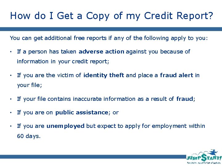 How do I Get a Copy of my Credit Report? You can get additional