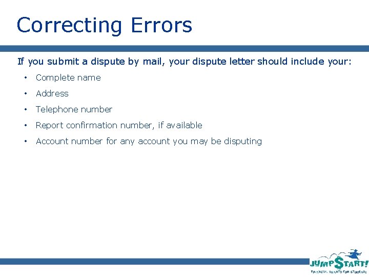 Correcting Errors If you submit a dispute by mail, your dispute letter should include