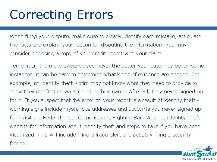 Correcting Errors When filing your dispute, make sure to clearly identify each mistake, articulate