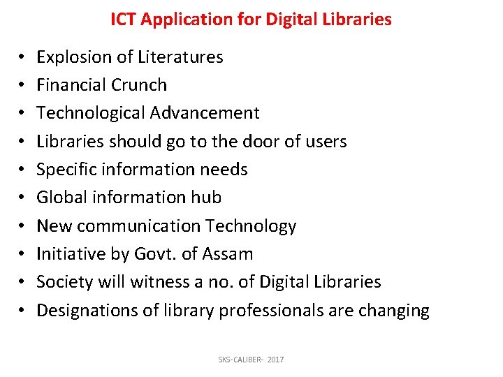 ICT Application for Digital Libraries • • • Explosion of Literatures Financial Crunch Technological