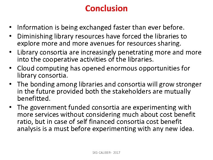 Conclusion • Information is being exchanged faster than ever before. • Diminishing library resources