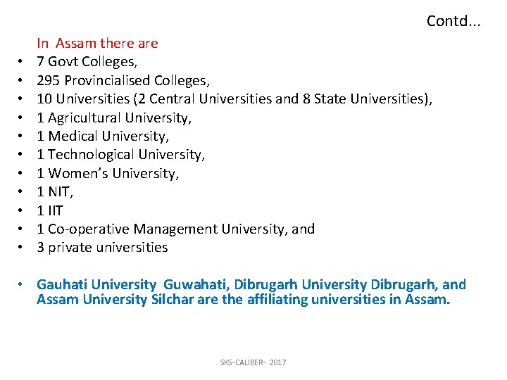 Contd. . . • • • In Assam there are 7 Govt Colleges, 295